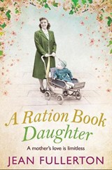A Ration Book Daughter - Jean Fullerton - 9781838950927