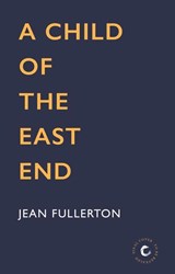 A Child of the East End - Jean Fullerton - 9781838952860