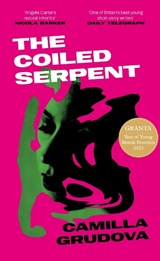 The Coiled Serpent | Camilla Grudova | 
