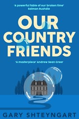 Our Country Friends | Gary Shteyngart | 9781838956868