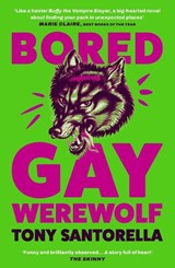 Bored Gay Werewolf - Tony Santorella - 9781838957025