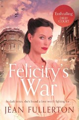 Felicity's War - Jean Fullerton - 9781838957612