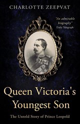 Queen Victoria's Youngest Son - Charlotte Zeepvat - 9781839012761