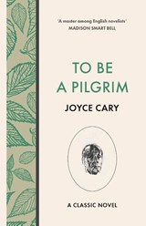 To Be a Pilgrim - Joyce Cary - 9781839013775