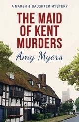 The Maid of Kent Murders - Amy Myers - 9781839014734