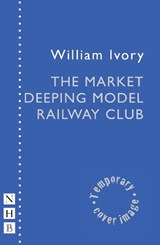 The Market Deeping Model Railway Club - William Ivory - 9781839045974