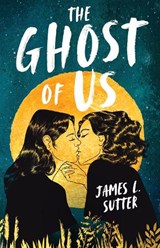 The Ghost of Us - James L. Sutter - 9781839134869