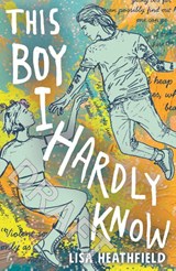 This Boy I Hardly Know - Lisa Heathfield - 9781839137839