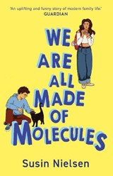 We Are All Made of Molecules - Susin Nielsen - 9781839138829