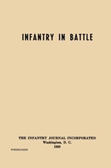 Infantry in Battle - The Infantry Journal Incorporated, Washington D.C., 1939 - Infantry School - 9781839310232
