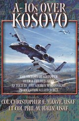 A-10s Over Kosovo - Phil M Haun - 9781839310706