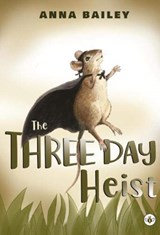 The Three Day Heist - Anna Bailey - 9781839340406