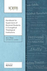 Handbook for Supervisors of Doctoral Students in Evangelical Theological Institutions - Ian J Shaw ; Kevin Lawson - 9781839731532