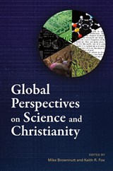 Global Perspectives on Science and Christianity - Mike Brownnutt ; Keith R. Fox - 9781839739880