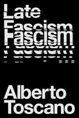 Late Fascism - Alberto Toscano - 9781839760204