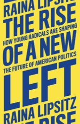 The Rise of a New Left - Raina Lipsitz - 9781839764264