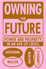 Owning the Future - Adrienne Buller ; Mathew Lawrence - 9781839765803
