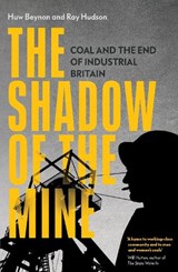The Shadow of the Mine - Ray Hudson ; Huw Beynon - 9781839767982