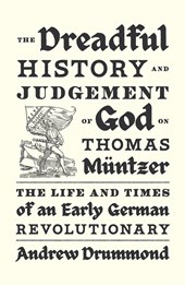 The Dreadful History and Judgement of God on Thomas Muntzer