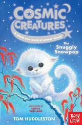 Cosmic Creatures: The Snuggly Snowpop - Tom Huddleston - 9781839941337