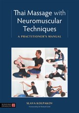 Thai Massage with Neuromuscular Techniques - Slava Kolpakov - 9781839970559