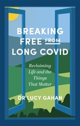 Breaking Free from Long Covid - Lucy Gahan - 9781839973505