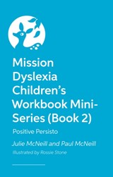 Mission Dyslexia: Positivity with Persisto - Julie McNeill ; Paul McNeill - 9781839976049