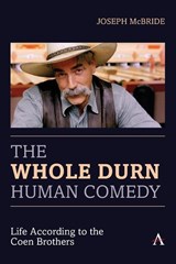 The Whole Durn Human Comedy: Life According to the Coen Brothers - Joseph McBride - 9781839983313