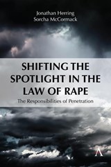 Shifting the Spotlight in the Law of Rape - Jonathan Herring ; Sorcha McCormack - 9781839995293