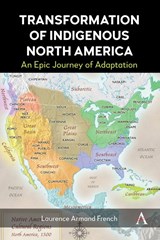 Transformation of Indigenous North America - Laurence Armand French - 9781839997020