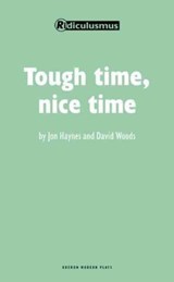 Tough Time, Nice Time - Jon Haynes ; David Woods ; Ridiculusmus - 9781840028317