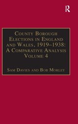 County Borough Elections in England and Wales, 1919-1938: A Comparative Analysis - Sam Davies ; Bob Morley - 9781840142495