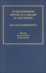 On the Eighteenth Century as a Category of Asian History - Leonard Blusse ; Femme S Gaastra - 9781840146103