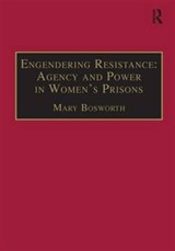 Engendering Resistance: Agency and Power in Women's Prisons - Mary Bosworth - 9781840147391