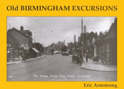 Old Birmingham Excursions, Eric Armstrong - Paperback - 9781840330748