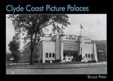 Clyde Coast Picture Palaces - Bruce Peter - 9781840331134