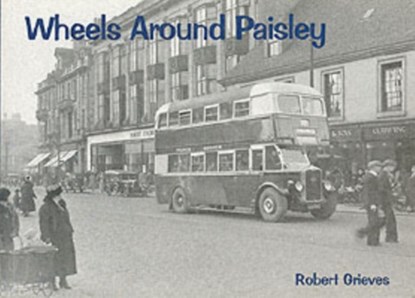 Wheels Around Paisley, Robert Grieves - Paperback - 9781840331301