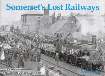 Somerset's Lost Railways, Dale, Peter - Paperback - 9781840331714