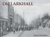 Old Larkhall - Hamilton, James - 9781840331745