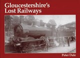 Gloucestershire's Lost Railways - Dale, Peter - 9781840332254