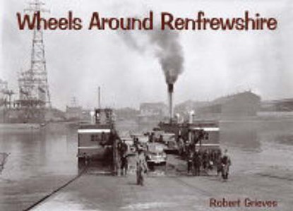 Wheels Around Renfrewshire, Grieves, Robert - Paperback - 9781840332742