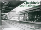 Cheshire's Lost Railways - David James - 9781840332872