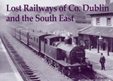 Lost Railways of Co. Dublin and the South East - Stephen Johnson - 9781840333343