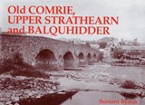 Old Comrie, Upper Strathearn and Balquhidder - Bernard Byrom - 9781840333411