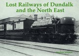 Lost Railways of Dundalk and the North East - Stephen Johnson - 9781840333701