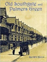 Old Southgate and Palmers Green - Bernard Byrom - 9781840334241