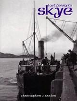 Last Ferry to Skye - Uncles, Christopher J - 9781840334258