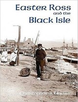 Easter Ross and the Black Isle - Christopher J. Uncles - 9781840334524