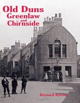 Old Duns, Greenlaw and Chirnside - Byrom, Bernard - 9781840335323