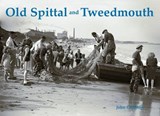 Old Spittal and Tweedmouth - Griffiths, John - 9781840335583